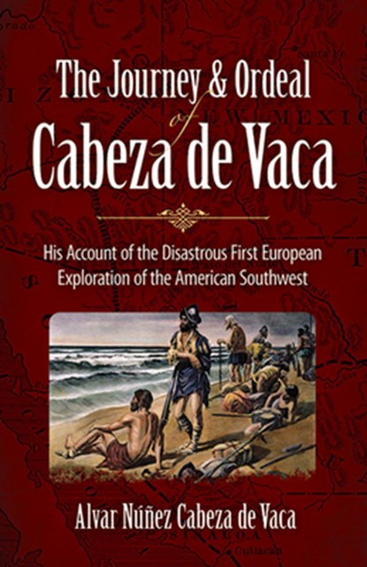 The Journey and Ordeal of Cabeza De Vaca, Alvar Nunez Cabeza De - Paperback - 9780486431802