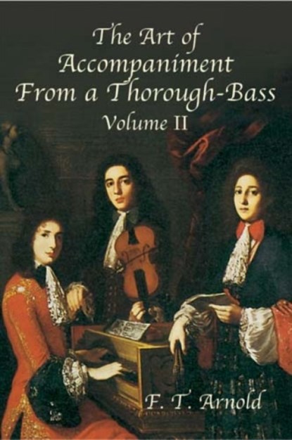 The Art of Accompaniment from a Thorough-Bass, F T Arnold - Paperback - 9780486431956