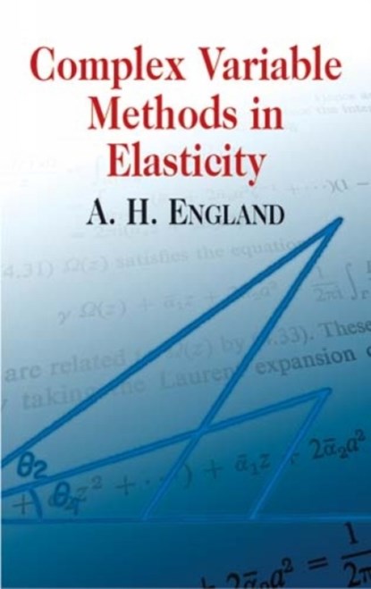 Complex Variable Methods in Elastic, A.H.England A.H.England ; Mathematics Mathematics - Paperback - 9780486432304