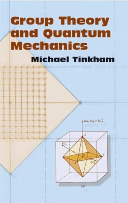 Group Theory and Quantum Mechanics, Michael Tinkham - Paperback - 9780486432472
