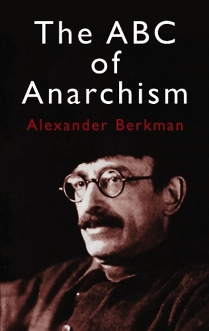 The ABC of Anarchism, Alexander Berkman ; Emma Goldman - Paperback - 9780486433691