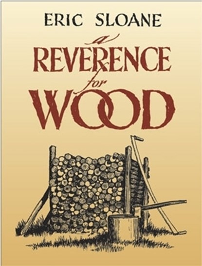 A Reverence for Wood, Arbie Orenstein ; Eric Sloane - Paperback - 9780486433943