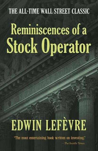 Reminiscences of a Stock Operator: the All-Time Wall Street Classic, Edwin LefeVre - Paperback - 9780486439266