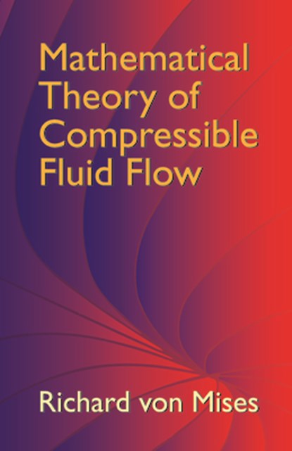 Mathematical Theory of Compressible Fluid Flow, Richard Von Mises - Paperback - 9780486439419