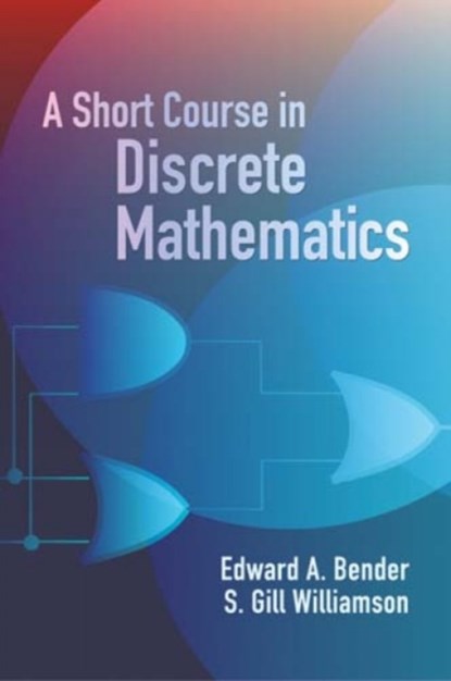A Short Course in Discrete Mathemat, Edward a Bender - Paperback - 9780486439464