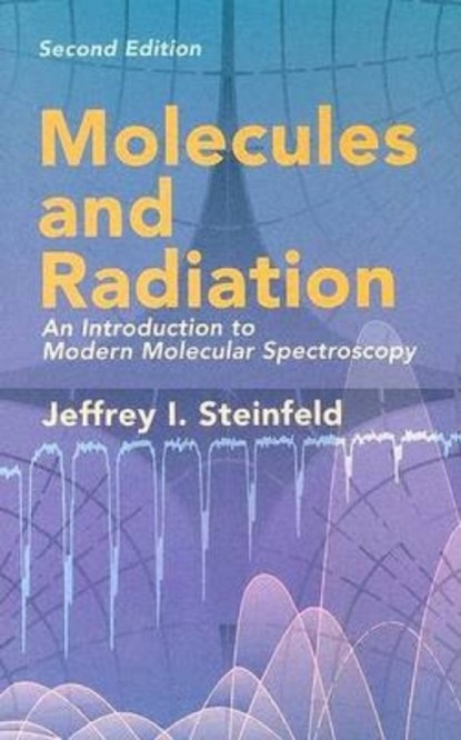 Molecules and Radiation, Jeffrey I Steinfeld - Paperback - 9780486441528