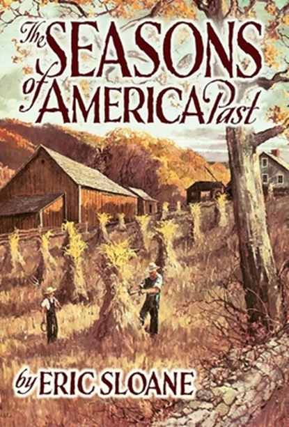 The Seasons of America Past, Eric Sloane ; Frank J Swetz - Paperback - 9780486442204