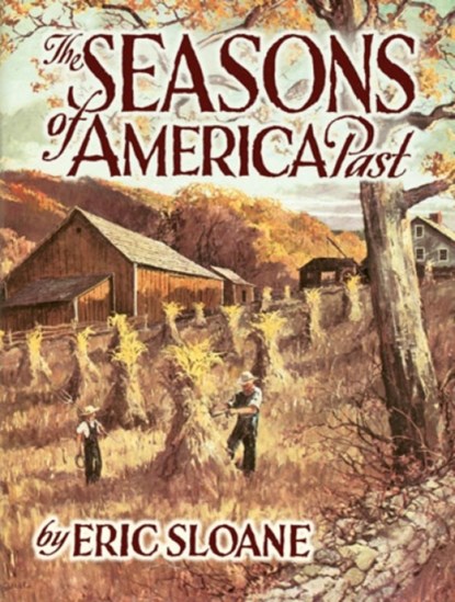 The Seasons of America Past, Eric Sloane ; Frank J Swetz - Paperback - 9780486442204