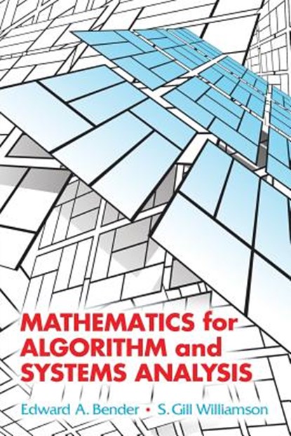 Mathematics for Algorithm and Systems Analysis, Edward a Bender - Paperback - 9780486442501