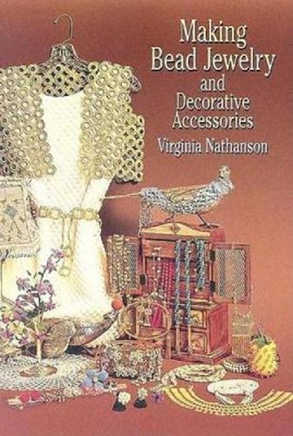 Making Bead Jewelry and Decorative Accessories, NATHANSON,  Virginia - Paperback - 9780486442860