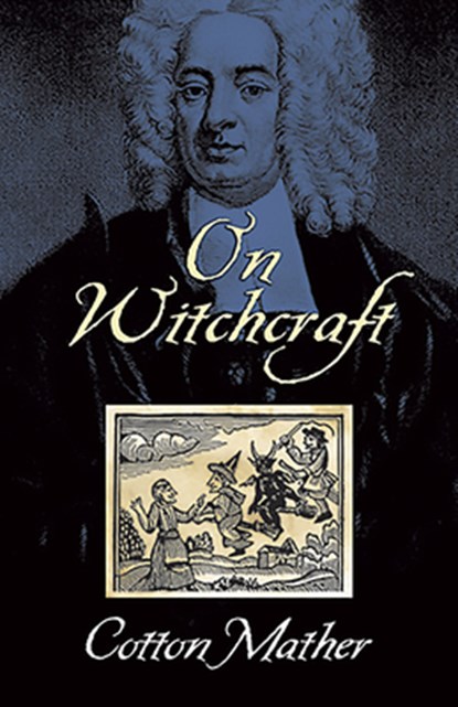 On Witchcraft, Cotton Mather - Paperback - 9780486444130