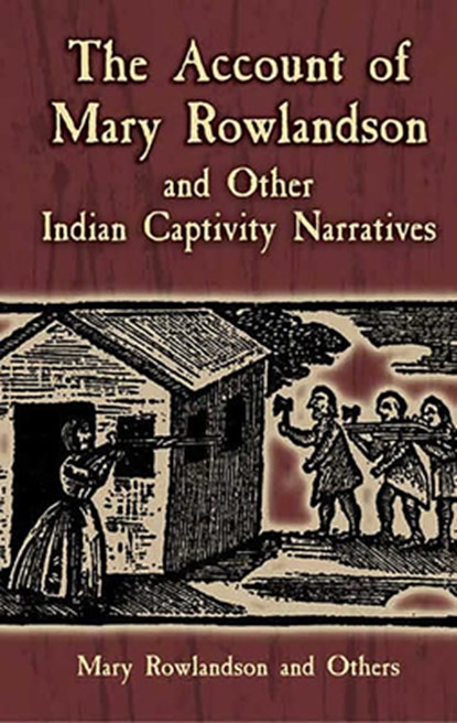 The Account of Mary Rowlandson and Other Indian Captivity Narratives, Mary White Rowlandson ; Paul Avrich - Paperback - 9780486445205