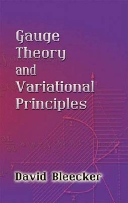 Gauge Theory and Variational Principles, David Bleecker - Paperback - 9780486445465