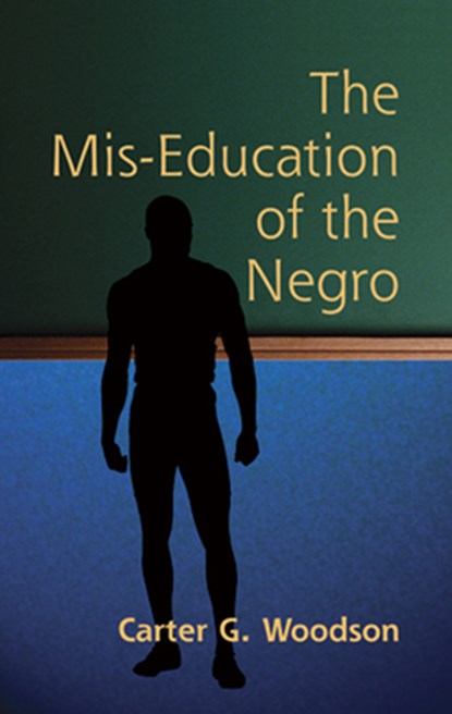 The Mis-Education of the Negro, Carter G Woodson - Paperback - 9780486445588