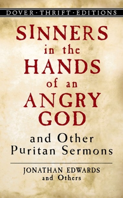 Sinners in the Hands of an Angry God and Other Puritan Sermons, Jonathan Edwards - Paperback - 9780486446011
