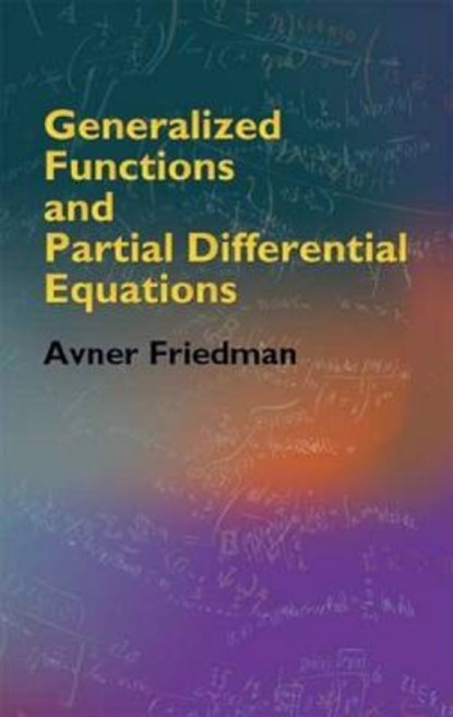 Generalized Functions and Partial Differential Equations, Avner Friedman - Paperback - 9780486446103
