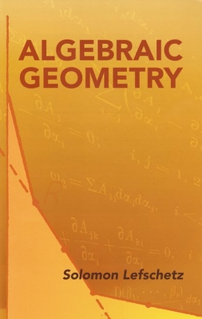 Algebraic Geometry, Solomon Lefschetz - Paperback - 9780486446110