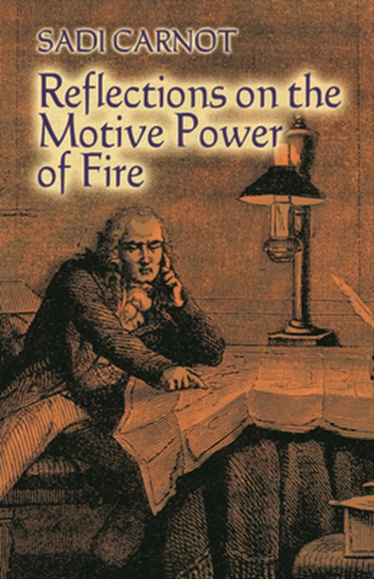 Reflections on the Motive Power of Fire, Sadi Carnot - Paperback - 9780486446417