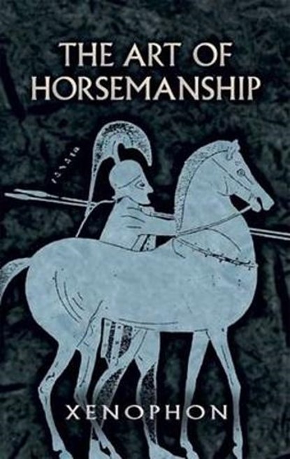 The Art of Horsemanship, Xenophon Xenophon - Paperback - 9780486447537