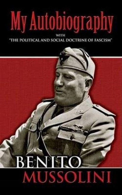 My Autobiography, Benito Mussolini - Paperback - 9780486447773