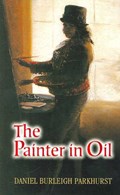 The Painter in Oil | Daniel Burleigh Parkhurst | 