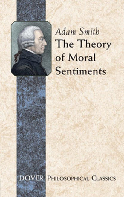 The Theory of Moral Sentiments, Adam Smith - Paperback - 9780486452913