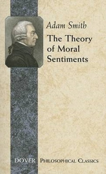 The Theory of Moral Sentiments, Adam Smith - Paperback - 9780486452913