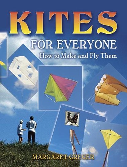 Kites for Everyone, Margaret Greger - Paperback - 9780486452951