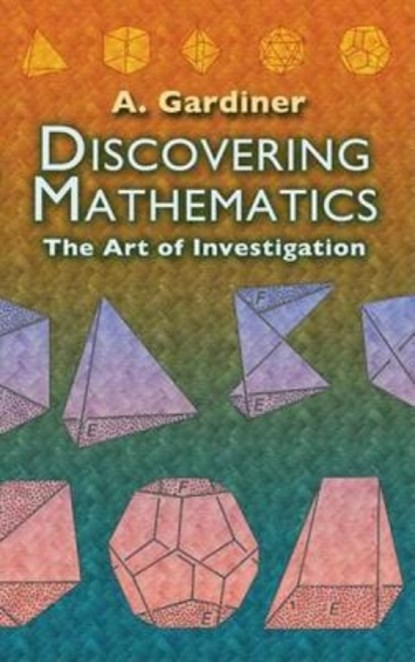 Discovering Mathematics, A Gardiner - Paperback - 9780486452999