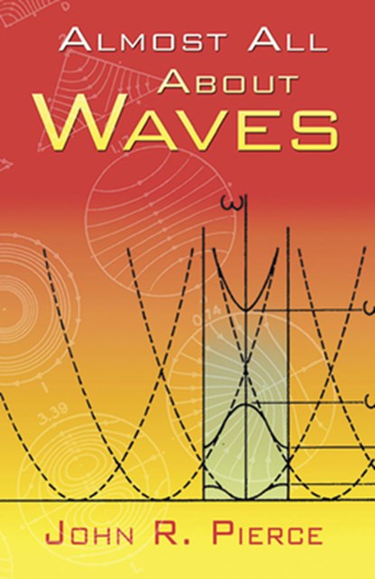 Almost All About Waves, John R Pierce - Paperback - 9780486453026