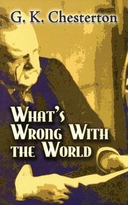 What'S Wrong with the World, G K Chesterton - Paperback - 9780486454276