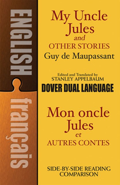 My Uncle Jules and Other Stories/Mon Oncle Jules Et Autres Contes, Guy De Maupassant ; William R Cobb - Paperback - 9780486457536