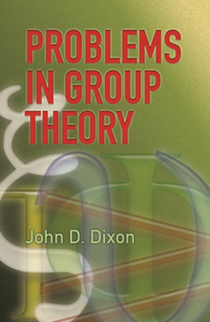 Problems in Group Theory, John D. Dixon - Paperback - 9780486459165