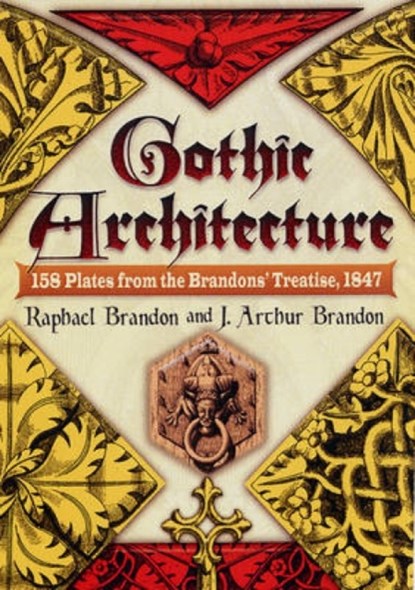 Gothic Architecture, Raphael Brandon ; J. Arthur Brandon - Gebonden - 9780486460109