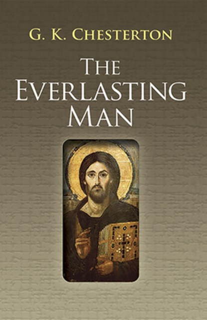 The Everlasting Man, G. K. Chesterton ; John DOS Passos - Paperback - 9780486460369