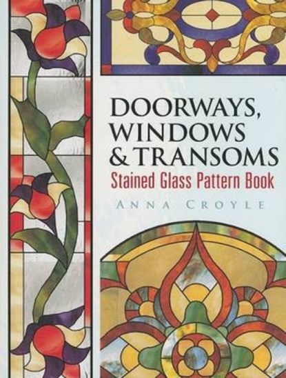 Doorways, Windows & Transoms Stained Glass Pattern Book, Anna Croyle - Paperback - 9780486462356