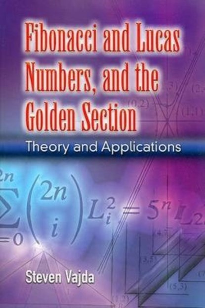 Fibonacci and Lucas Numbers, and the Golden Section, Steven Vajda - Paperback - 9780486462769