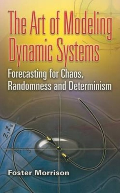 The Art of Modeling Dynamic Systems, Foster Morrison - Paperback - 9780486462950