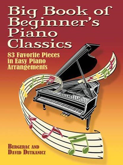 Big Book Of Beginner's Piano Classics, Bergerac ; David Dutkanicz - Gebonden - 9780486466156