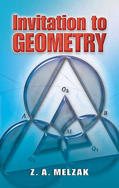 Invitation to Geometry, Z a Melzak - Paperback - 9780486466262