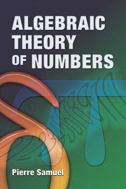 Algebraic Theory of Numbers, Pierre Samuel - Paperback - 9780486466668