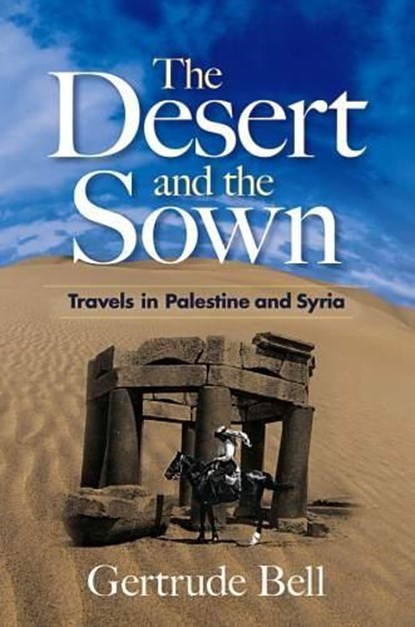 The Desert and the Sown, Gertrude Bell - Paperback - 9780486468761