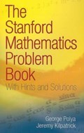 The Stanford Mathematics Problem Book | Polya, George ; Kilpatrick, Jeremy | 
