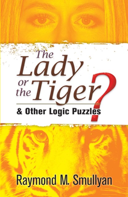The Lady or the Tiger?, Raymond M Smullyan - Paperback - 9780486470276