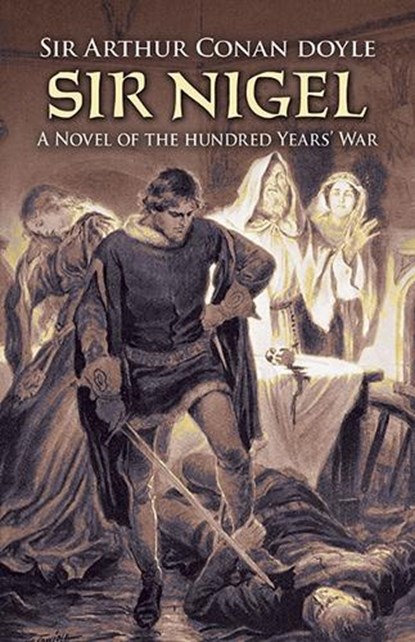 Sir Nigel, Sir Arthur Conan Doyle - Paperback - 9780486471440