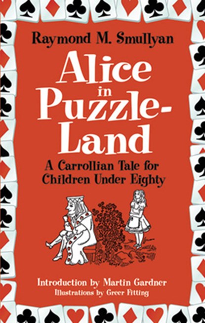 Alice in Puzzle-Land, Greer Fitting ; Jeff A. Menges ; Raymond M. Smullyan - Paperback - 9780486482002