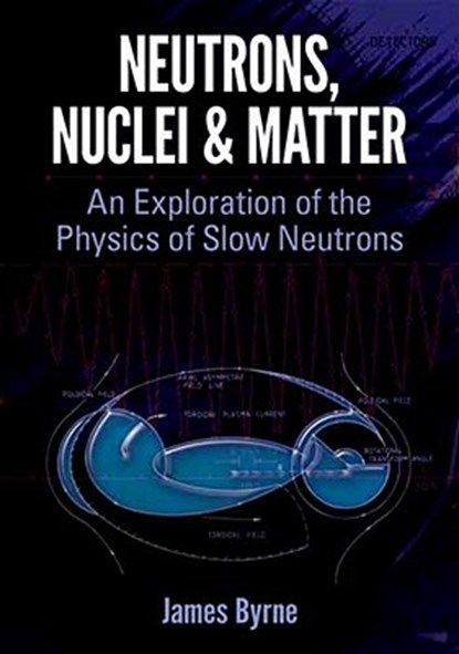 Neutrons, Nuclei and Matter, James Byrne - Paperback - 9780486482385