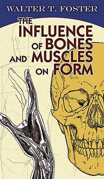 The Influence of Bones and Muscles on Form, FOSTER,  Walter T. - Paperback - 9780486482859