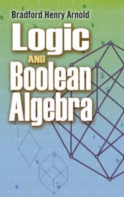 Logic and Boolean Algebra, Bradford Henry Arnold - Paperback - 9780486483856