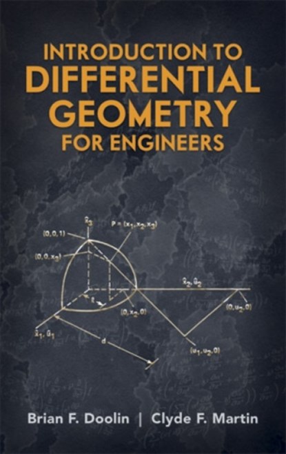 Introduction to Differential Geometry for Engineers, DOOLIN,  Brian F ; Martin, Clyde F ; Engineering ; Doolin, B F - Paperback - 9780486488165